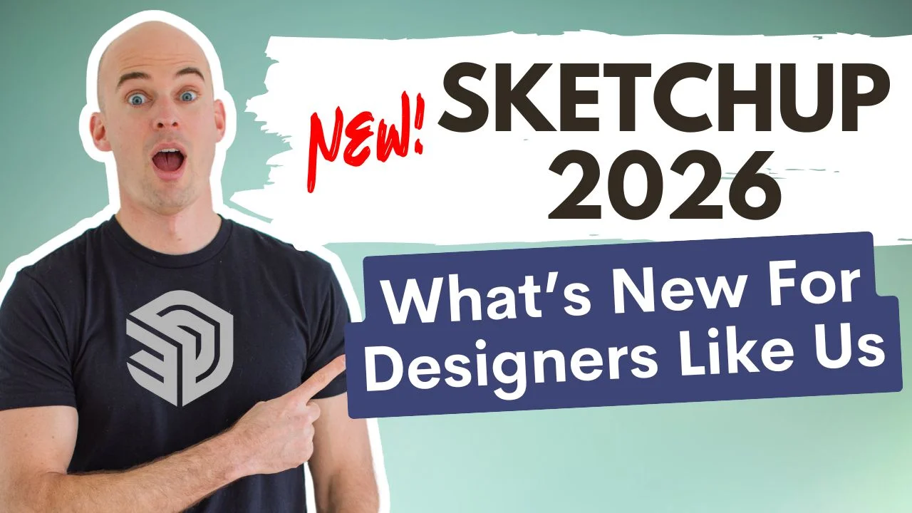 SketchUp 2026: What’s New (and What It Means for Designers Like Us)