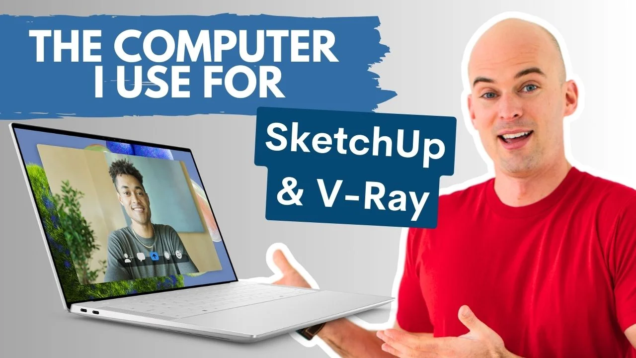 The Computer I use for SketchUp and V-Ray