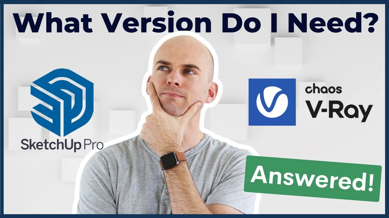 what version of SketchUp and VRay do I need?