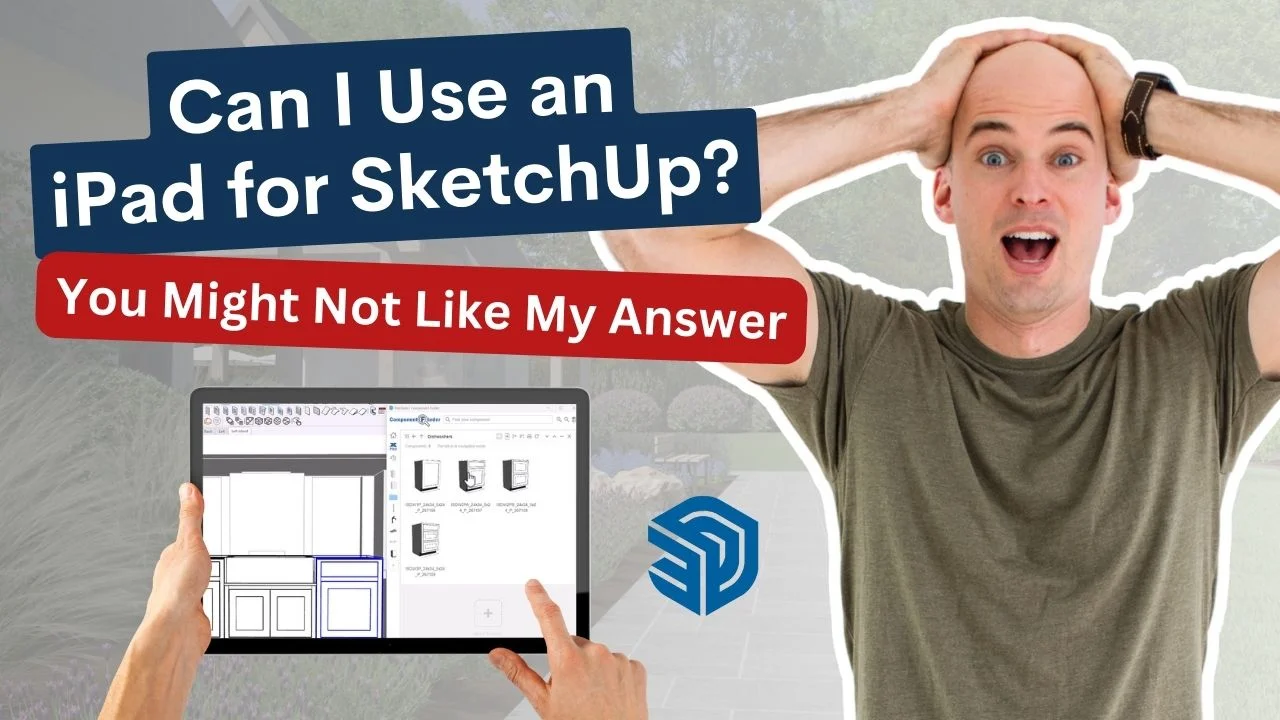 Can you use an iPad for SketchUp? You may not like my answer.